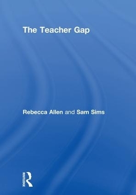 The Teacher Gap - Rebecca Allen, Sam Sims