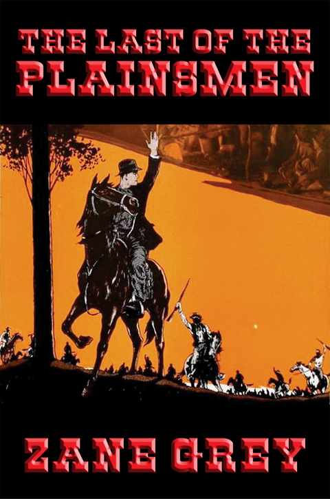 Last of the Plainsmen -  Zane Grey