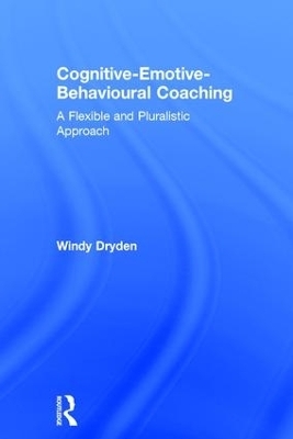 Cognitive-Emotive-Behavioural Coaching - Windy Dryden