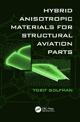 Hybrid Anisotropic Materials for Structural Aviation Parts - Yosif Golfman