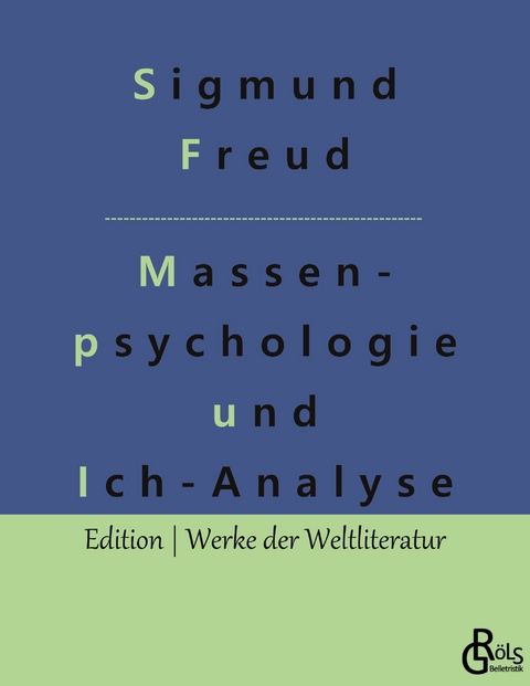 Massenpsychologie und Ich-Analyse - Sigmund Freud