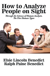 How to Analyze People on Sight through the Science of Human Analysis - Elsie Lincoln Benedict