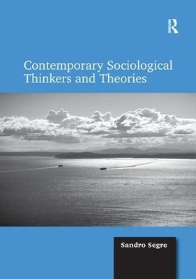Contemporary Sociological Thinkers and Theories - Sandro Segre