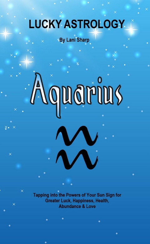 Lucky Astrology - Aquarius - Lani Sharp