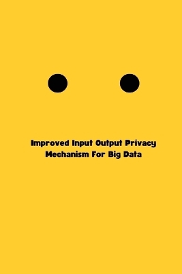 Improved Input Output Privacy Mechanism For Big Data