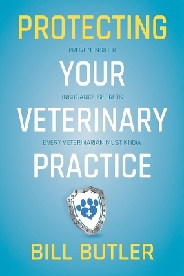 Protecting Your Veterinary Practice - Bill Butler