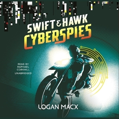 Swift and Hawk: Cyberspies - Logan Macx