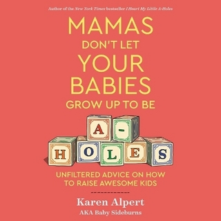 Mamas Don't Let Your Babies Grow Up to Be A-Holes