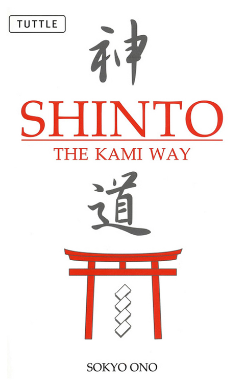 Shinto the Kami Way - Sokyo Ono, William P. Woodard