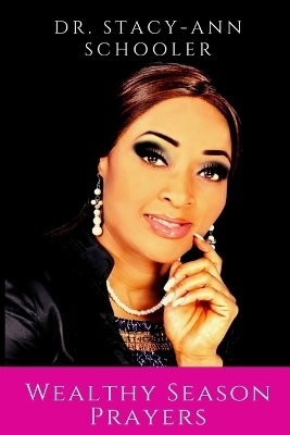 Wealthy Season Prayers - Stacy-Ann Schooler