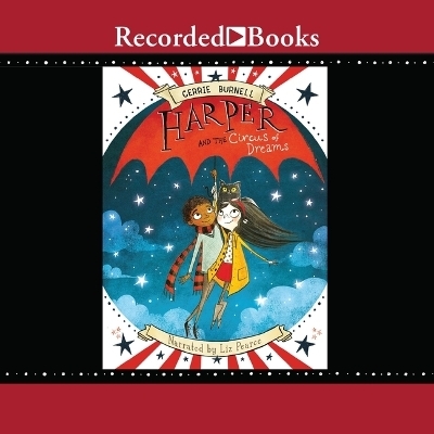 Harper and the Circus of Dreams - Cerrie Burnell