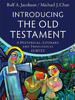 Introducing the Old Testament – A Historical, Literary, and Theological Survey - Rolf A. Jacobson, Michael J. Chan