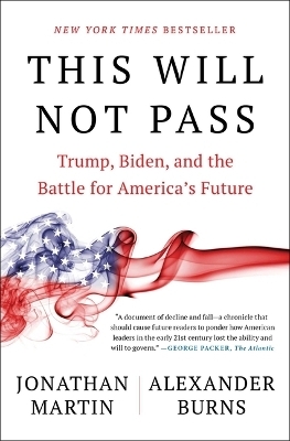 This Will Not Pass - Jonathan Martin, Alexander Burns