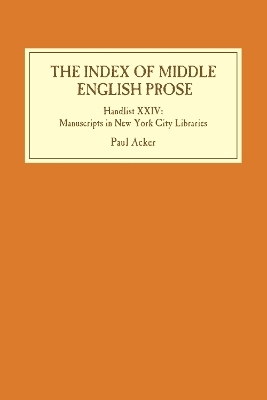 The Index of Middle English Prose: Handlist XXIV - Professor Paul Acker