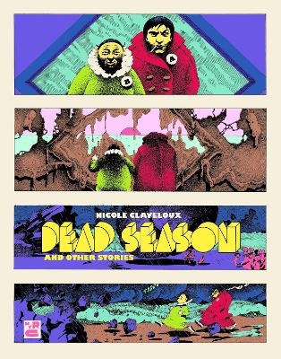 Dead Season and Other Stories - Nicole Claveloux, Elisabeth Salomon, Edith Zha