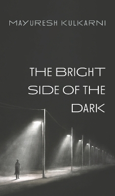 The Bright Side of the Dark - Mayuresh Kulkarni