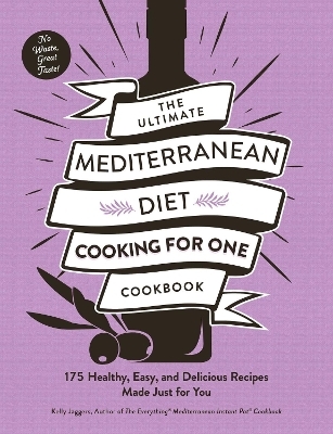 The Ultimate Mediterranean Diet Cooking for One Cookbook - Kelly Jaggers