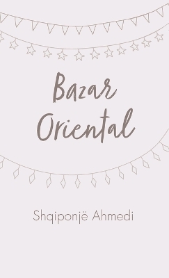 Bazar Oriental - Shqiponj&euml; Ahmedi