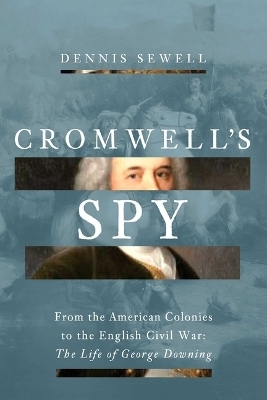 Cromwell's Spy - Dennis Sewell