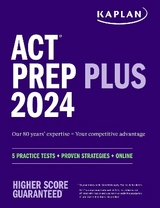ACT Prep Plus 2024: Study Guide includes 5 Full Length Practice Tests, 100s of Practice Questions, and 1 Year Access to Online Quizzes and Video Instruction - Kaplan Test Prep