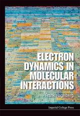 ELECTRON DYNAMICS IN MOLECULAR INTERACTIONS - Frank Hagelberg