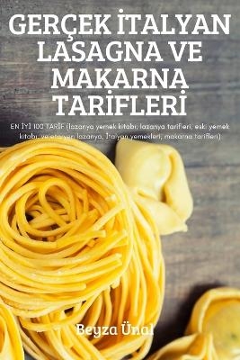 Ger&ccedil;ek İtalyan Lasagna Ve Makarna Tarİflerİ -  Beyza &Uuml;nal