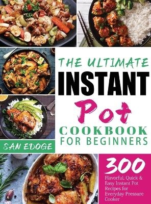 The Ultimate Instant Pot Cookbook for Beginners - San Edoge
