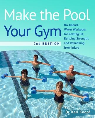 Make the Pool Your Gym, 2nd Edition - Karl Knopf