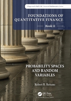 Foundations of Quantitative Finance Book II: Probability Spaces and Random Variables - Robert R. Reitano
