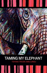 Taming My Elephant - Trudie Amulungu