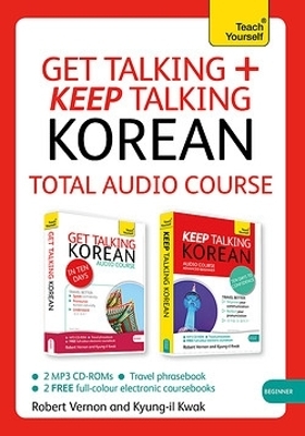 Get Talking and Keep Talking Korean Total Audio Course - Robert Vernon, Kyung-il Kwak