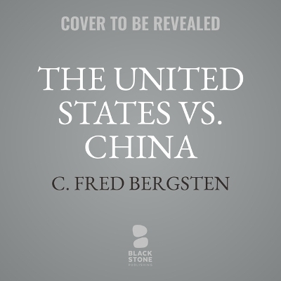The United States vs. China - C Fred Bergsten