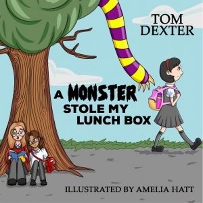 Monster Stole My Lunch Box, A - Tom Dexter