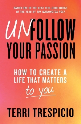 Unfollow Your Passion - Terri Trespicio