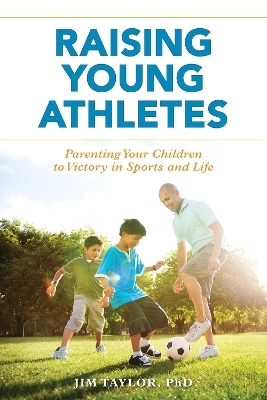 Raising Young Athletes - Jim Taylor PhD