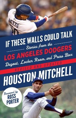 If These Walls Could Talk: Los Angeles Dodgers - Houston Mitchell