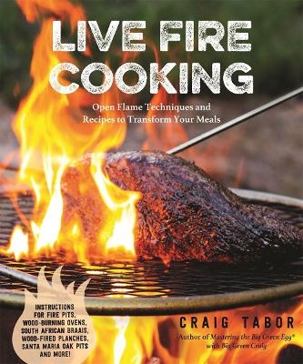 Live Fire Cooking - Craig Tabor