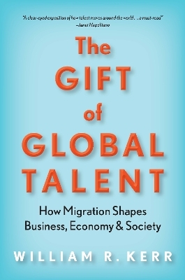 The Gift of Global Talent - William R. Kerr