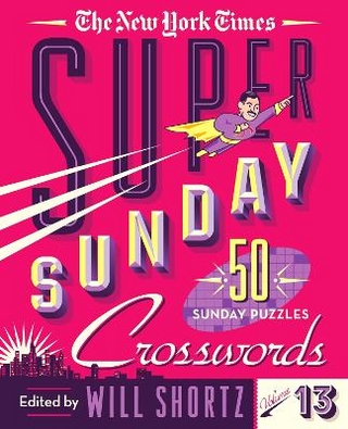 The New York Times Super Sunday Crosswords Volume 13