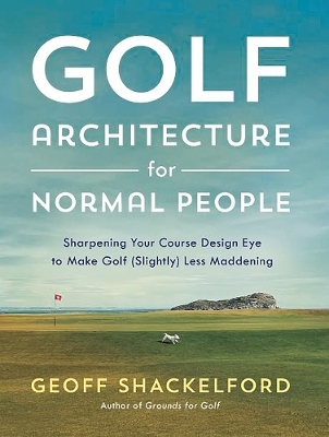 Golf Architecture for Normal People