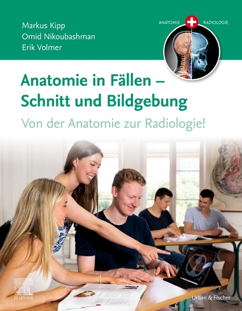 Anatomie in F&auml;llen - Schnitt und Bildgebung - Markus Kipp, Omid Nikoubashman, Erik Volmer