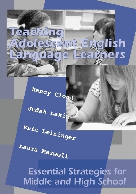 Teaching Adolescent English Language Learners - Nancy Cloud, Judah Lakin, Erin Leininger, Laura Maxwell