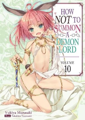 How NOT to Summon a Demon Lord: Volume 10 (Light Novel) - Takahiro Tsurusaki, Yukiya Murasaki