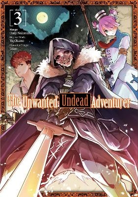 The Unwanted Undead Adventurer (Manga): Volume 3 - Haiji Nakasone, Noah Rozenberg, Yu Okano