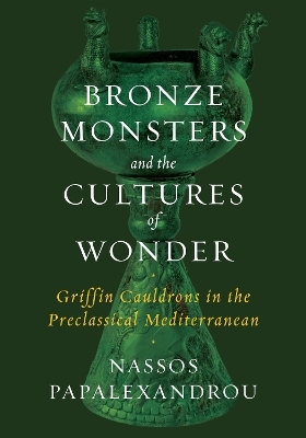 Bronze Monsters and the Cultures of Wonder - Nassos Papalexandrou
