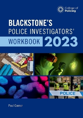 Blackstone's Police Investigators Workbook 2023 - Paul Connor, Andrew Cox, Glenn Hutton, Dave Johnston, Elliot Gold