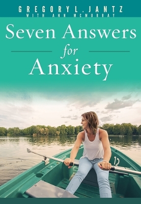 Seven Answers for Anxiety - Jantz Ph D Gregory L