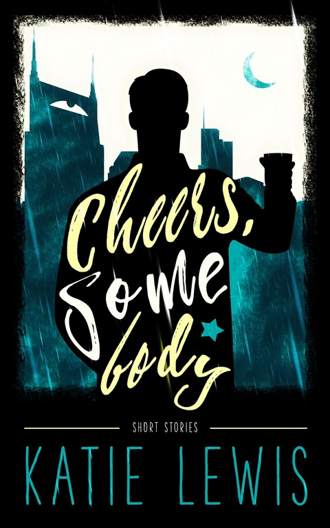 Cheers, Somebody - Katie Lewis