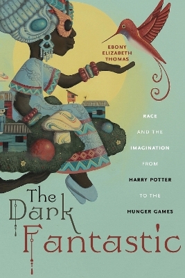 The Dark Fantastic - Ebony Elizabeth Thomas