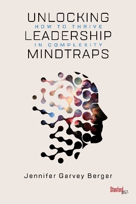 Unlocking Leadership Mindtraps - Jennifer Garvey Berger